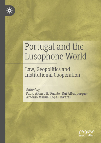 Portugal and the Lusophone World: Law, Geopolitics and Institutional Cooperation