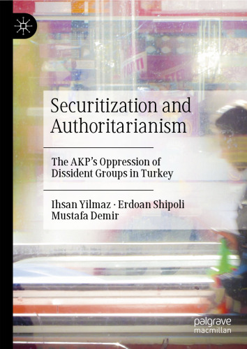 Securitization and Authoritarianism: The AKP’s Oppression of Dissident Groups in Turkey