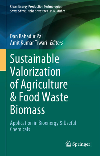Sustainable Valorization of Agriculture & Food Waste Biomass: Application in Bioenergy & Useful Chemicals (Clean Energy Production Technologies)