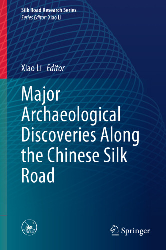 Major Archaeological Discoveries Along the Chinese Silk Road (Silk Road Research Series)