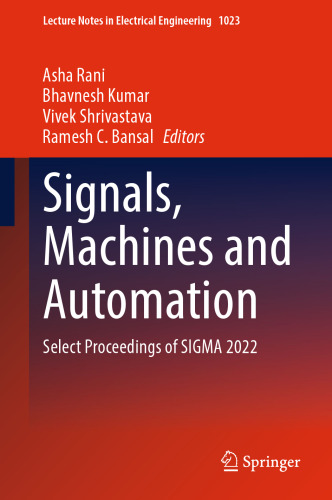 Signals, Machines and Automation: Select Proceedings of SIGMA 2022 (Lecture Notes in Electrical Engineering, 1023)