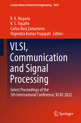 VLSI, Communication and Signal Processing: Select Proceedings of the 5th International Conference, VCAS 2022