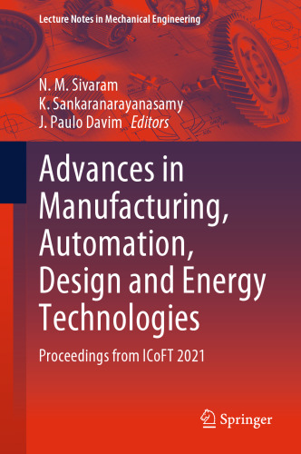 Advances in Manufacturing, Automation, Design and Energy Technologies: Proceedings from ICoFT 2021 (Lecture Notes in Mechanical Engineering)