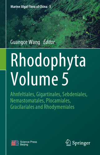 Rhodophyta Volume 5: Ahnfeltiales, Gigartinales, Sebdeniales, Nemastomatales, Plocamiales, Gracilariales and Rhodymeniales
