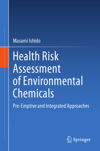 Health Risk Assessment of Environmental Chemicals: Pre-Emptive and Integrated Approaches