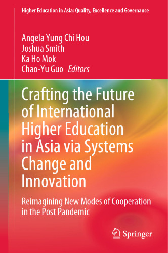 Crafting the Future of International Higher Education in Asia via Systems Change and Innovation: Reimagining New Modes of Cooperation in the Post Pandemic