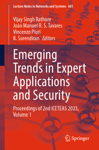 Emerging Trends in Expert Applications and Security: Proceedings of 2nd ICETEAS 2023, Volume 1 (Lecture Notes in Networks and Systems, 681)