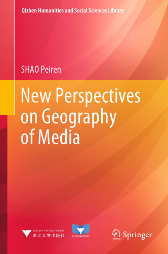 New Perspectives on Geography of Media (Qizhen Humanities and Social Sciences Library)