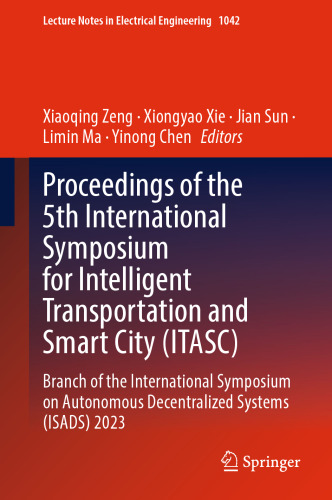 Proceedings of the 5th International Symposium for Intelligent Transportation and Smart City (ITASC): Branch of the International Symposium on ... Notes in Electrical Engineering, 1042)