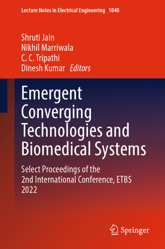 Emergent Converging Technologies and Biomedical Systems: Select Proceedings of the 2nd International Conference, ETBS 2022 (Lecture Notes in Electrical Engineering, 1040)