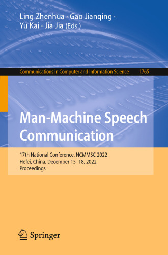 Man-Machine Speech Communication: 17th National Conference, NCMMSC 2022, Hefei, China, December 15–18, 2022, Proceedings