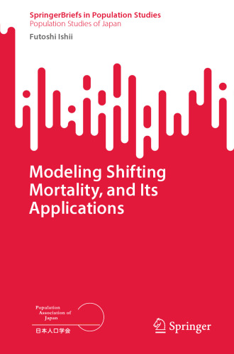 Modeling Shifting Mortality, and Its Applications (SpringerBriefs in Population Studies)