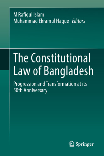 The Constitutional Law of Bangladesh: Progression and Transformation at its 50th Anniversary