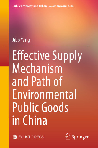 Effective Supply Mechanism and Path of Environmental Public Goods in China (Public Economy and Urban Governance in China)