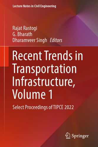Recent Trends in Transportation Infrastructure, Volume 1: Select Proceedings of TIPCE 2022 (Lecture Notes in Civil Engineering, 354)