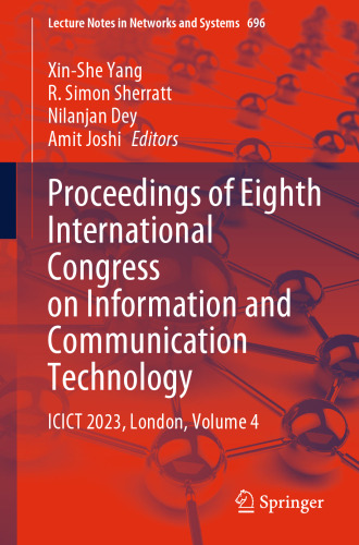 Proceedings of Eighth International Congress on Information and Communication Technology: ICICT 2023, London, Volume 4 (Lecture Notes in Networks and Systems, 696)