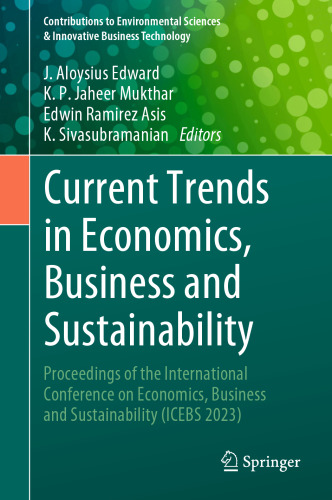 Current Trends in Economics, Business and Sustainability: Proceedings of the International Conference on Economics, Business and Sustainability (ICEBS 2023)