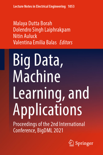 Big Data, Machine Learning, and Applications: Proceedings of the 2nd International Conference, BigDML 2021 (Lecture Notes in Electrical Engineering, 1053)