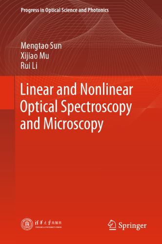 Linear and Nonlinear Optical Spectroscopy and Microscopy (Progress in Optical Science and Photonics, 29)
