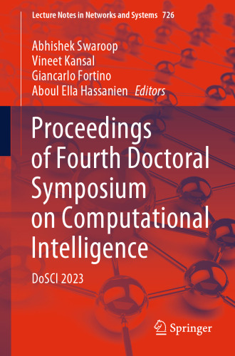 Proceedings of Fourth Doctoral Symposium on Computational Intelligence: DoSCI 2023 (Lecture Notes in Networks and Systems, 726)