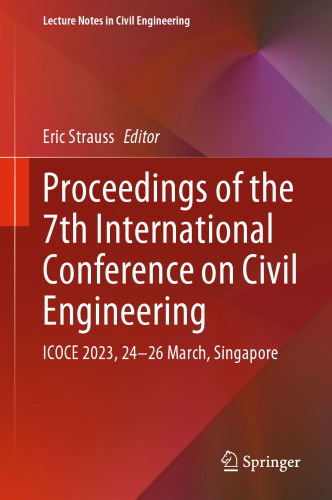 Proceedings of the 7th International Conference on Civil Engineering: ICOCE 2023, 24–26 March, Singapore (Lecture Notes in Civil Engineering, 371)