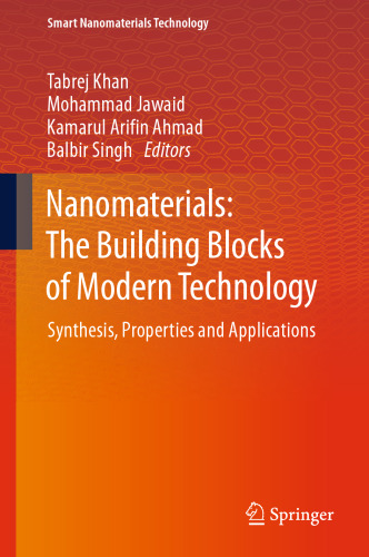 Nanomaterials: The Building Blocks of Modern Technology: Synthesis, Properties and Applications (Smart Nanomaterials Technology)
