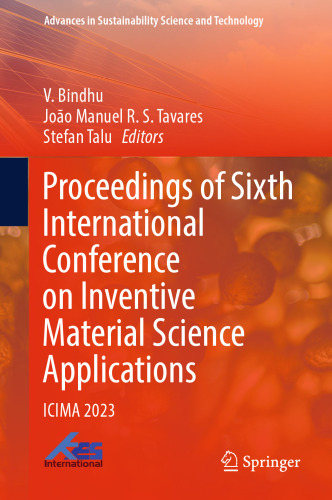 Proceedings of Sixth International Conference on Inventive Material Science Applications: ICIMA 2023 (Advances in Sustainability Science and Technology)