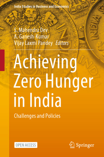 Achieving Zero Hunger in India: Challenges and Policies (India Studies in Business and Economics)