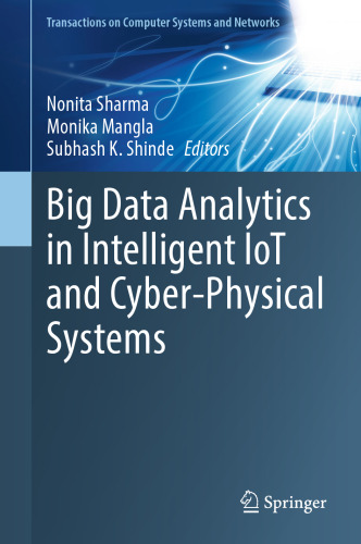 Big Data Analytics in Intelligent IoT and Cyber-Physical Systems (Transactions on Computer Systems and Networks)