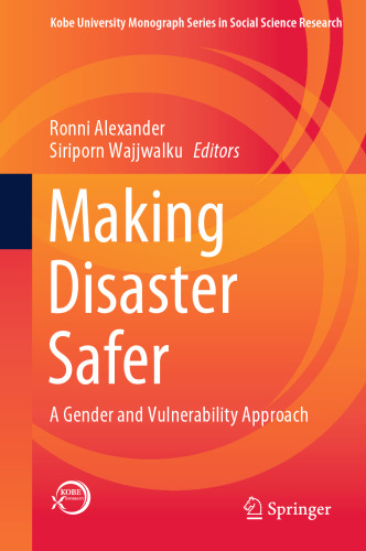 Making Disaster Safer: A Gender and Vulnerability Approach (Kobe University Monograph Series in Social Science Research)
