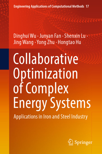 Collaborative Optimization of Complex Energy Systems: Applications in Iron and Steel Industry (Engineering Applications of Computational Methods, 17)