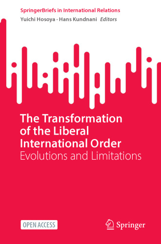 The Transformation of the Liberal International Order: Evolutions and Limitations (SpringerBriefs in International Relations)