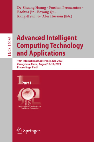 Advanced Intelligent Computing Technology and Applications: 19th International Conference, ICIC 2023, Zhengzhou, China, August 10–13, 2023, ... I (Lecture Notes in Computer Science, 14086)