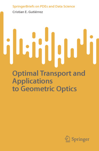 Optimal Transport and Applications to Geometric Optics (SpringerBriefs on PDEs and Data Science)