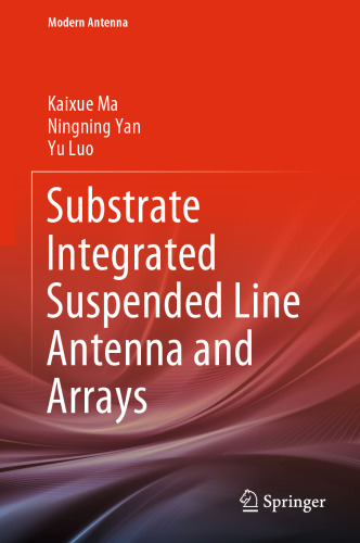 Substrate Integrated Suspended Line Antenna and Arrays (Modern Antenna)