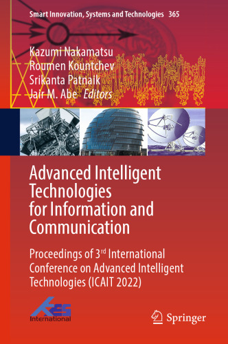 Advanced Intelligent Technologies for Information and Communication: Proceedings of 3rd International Conference on Advanced Intelligent Technologies ... Innovation, Systems and Technologies, 365)