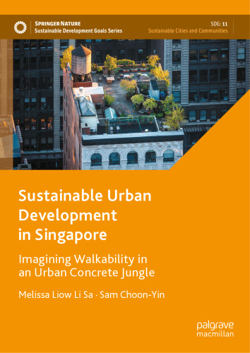 Sustainable Urban Development in Singapore: Imagining Walkability in an Urban Concrete Jungle (Sustainable Development Goals Series)