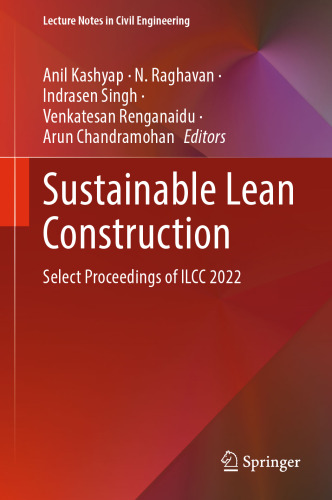 Sustainable Lean Construction: Select Proceedings of ILCC 2022 (Lecture Notes in Civil Engineering, 383)