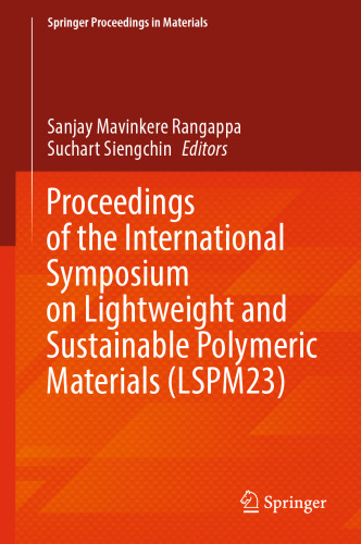 Proceedings of the International Symposium on Lightweight and Sustainable Polymeric Materials (LSPM23) (Springer Proceedings in Materials, 32)