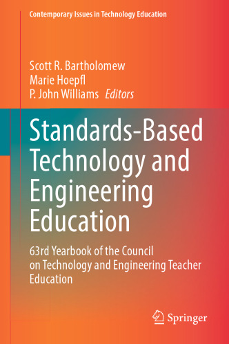 Standards-Based Technology and Engineering Education: 63rd Yearbook of the Council on Technology and Engineering Teacher Education (Contemporary Issues in Technology Education)