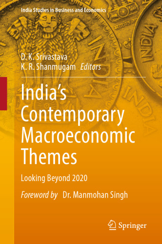 India’s Contemporary Macroeconomic Themes: Looking Beyond 2020 (India Studies in Business and Economics)