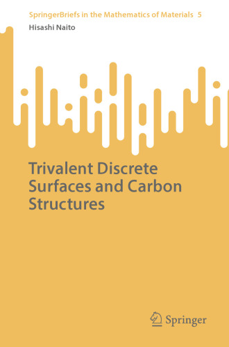 Trivalent Discrete Surfaces and Carbon Structures (SpringerBriefs in the Mathematics of Materials, 5)