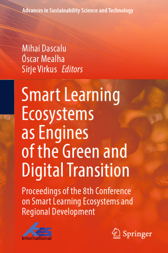 Smart Learning Ecosystems as Engines of the Green and Digital Transition: Proceedings of the 8th Conference on Smart Learning Ecosystems and Regional ... in Sustainability Science and Technology)