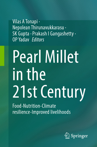 Pearl Millet in the 21st Century: Food-Nutrition-Climate resilience-Improved livelihoods