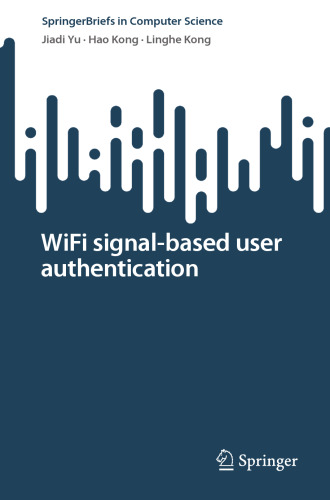 WiFi signal-based user authentication (SpringerBriefs in Computer Science)