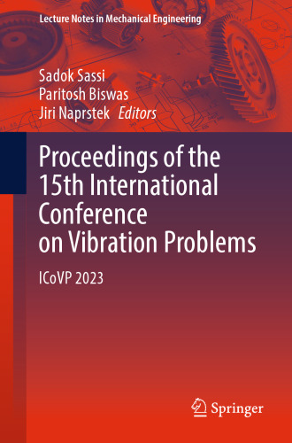 Proceedings of the 15th International Conference on Vibration Problems: ICoVP 2023 (Lecture Notes in Mechanical Engineering)