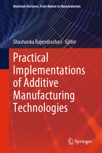 Practical Implementations of Additive Manufacturing Technologies (Materials Horizons: From Nature to Nanomaterials)