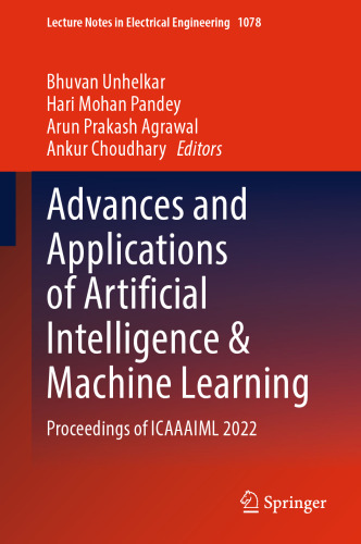 Advances and Applications of Artificial Intelligence & Machine Learning: Proceedings of ICAAAIML 2022 (Lecture Notes in Electrical Engineering, 1078)