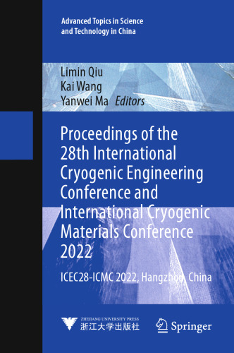 Proceedings of the 28th International Cryogenic Engineering Conference and International Cryogenic Materials Conference 2022: ICEC28-ICMC 2022, ... in Science and Technology in China, 70)