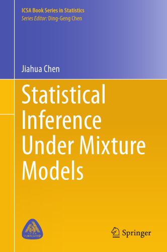 Statistical Inference Under Mixture Models (ICSA Book Series in Statistics)